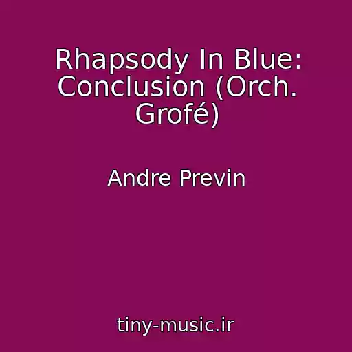 کاور آهنگ Rhapsody In Blue: Conclusion (Orch. Grofé) از Andre Previn