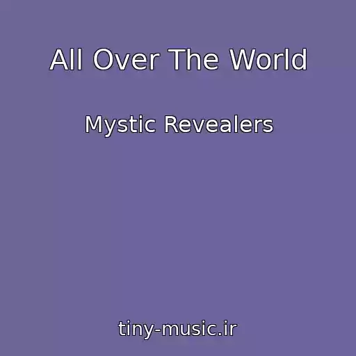 کاور آهنگ All Over The World از Mystic Revealers