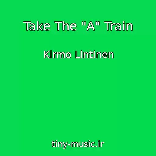 کاور آهنگ Take The "A" Train از Kirmo Lintinen