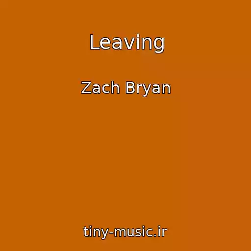 کاور آهنگ Leaving از Zach Bryan