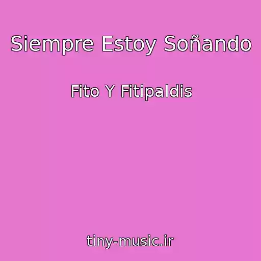 کاور آهنگ Siempre Estoy Soñando از Fito Y Fitipaldis