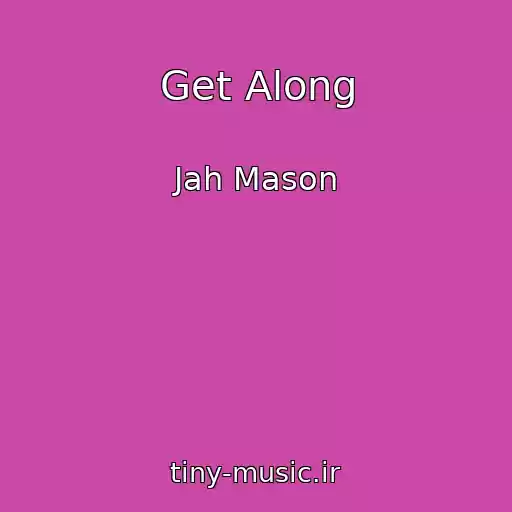 کاور آهنگ Get Along از Jah Mason