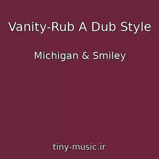 کاور آهنگ Vanity-Rub A Dub Style از Michigan & Smiley