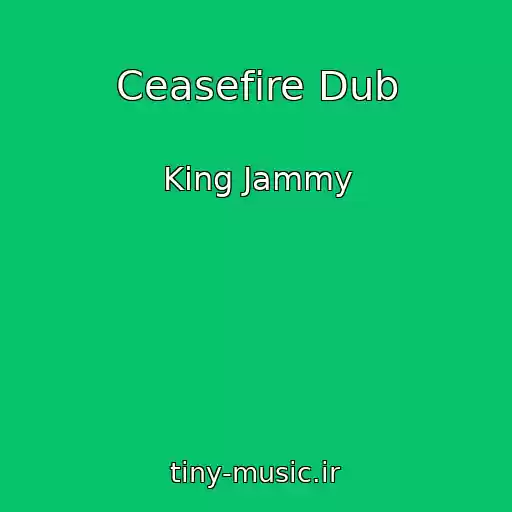 کاور آهنگ Ceasefire Dub از King Jammy
