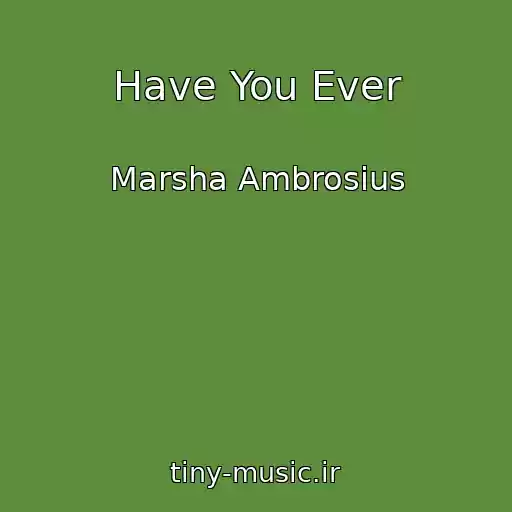 کاور آهنگ Have You Ever از Marsha Ambrosius