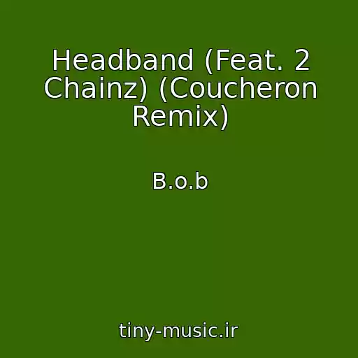 کاور آهنگ Headband (Feat. 2 Chainz) (Coucheron Remix) از B.o.b