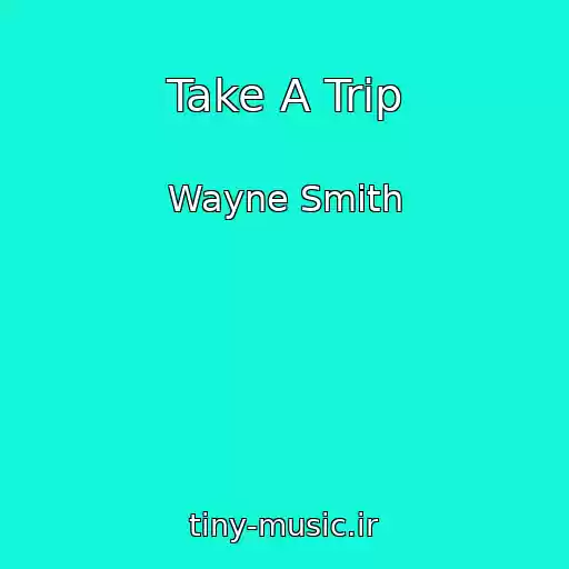 کاور آهنگ Take A Trip از Wayne Smith