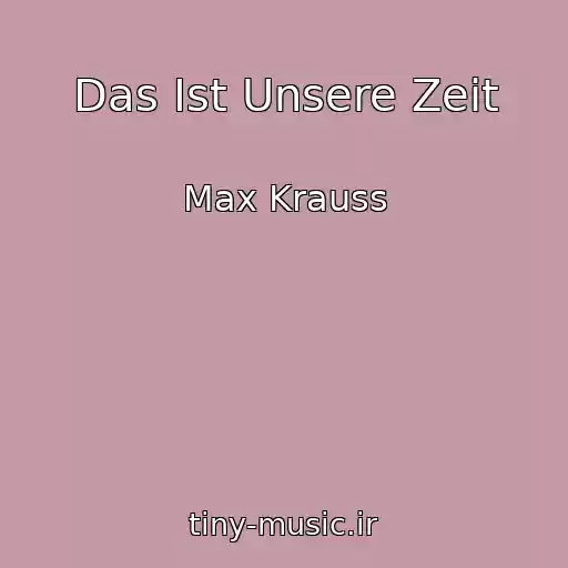 کاور آهنگ Das Ist Unsere Zeit از Max Krauss