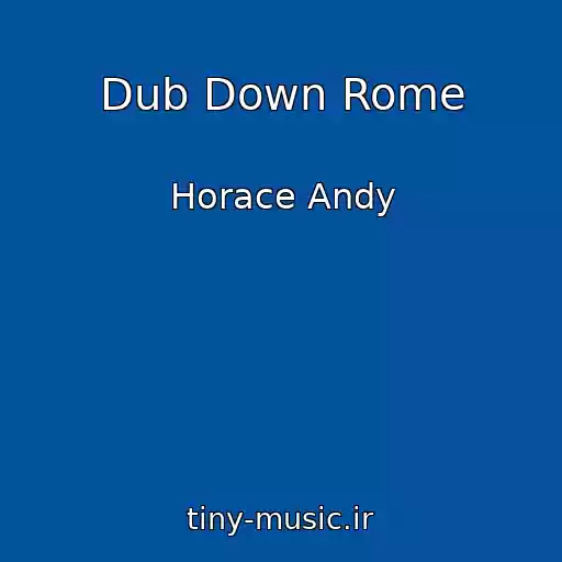 کاور آهنگ Dub Down Rome از Horace Andy