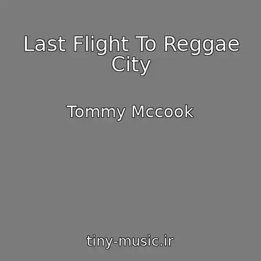 کاور آهنگ Last Flight To Reggae City از Tommy Mccook