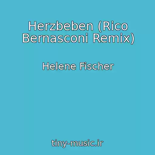 کاور آهنگ Herzbeben (Rico Bernasconi Remix) از Helene Fischer