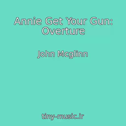 کاور آهنگ Annie Get Your Gun: Overture از John Mcglinn