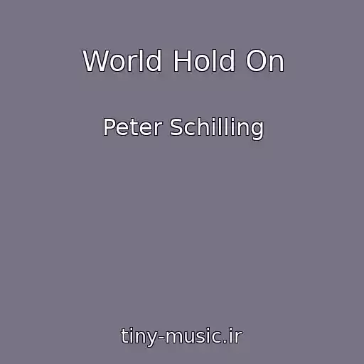 کاور آهنگ World Hold On از Peter Schilling