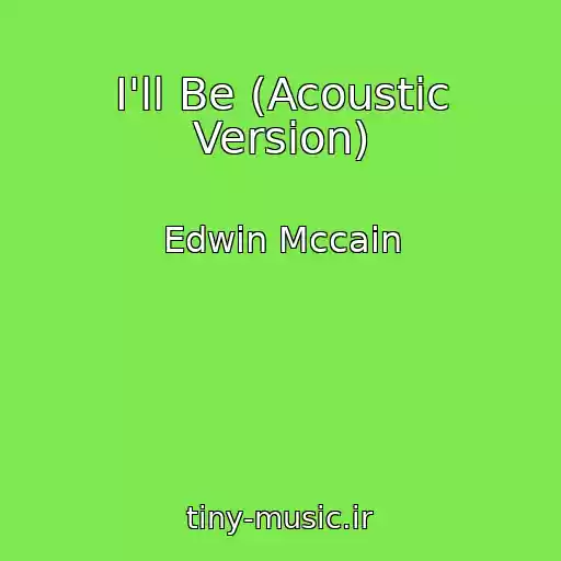 کاور آهنگ I'll Be (Acoustic Version) از Edwin Mccain