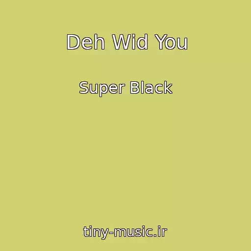 کاور آهنگ Deh Wid You از Super Black