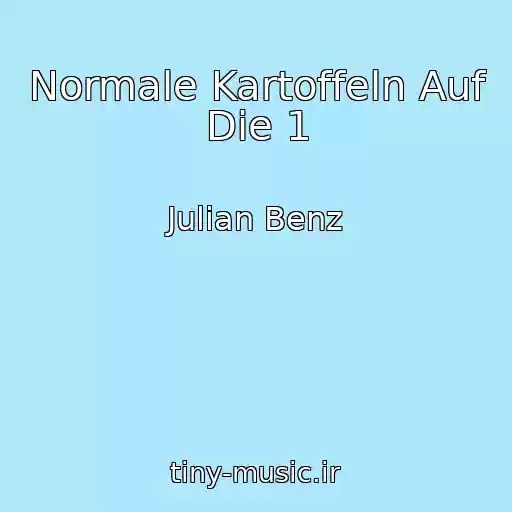 کاور آهنگ Normale Kartoffeln Auf Die 1 از Julian Benz