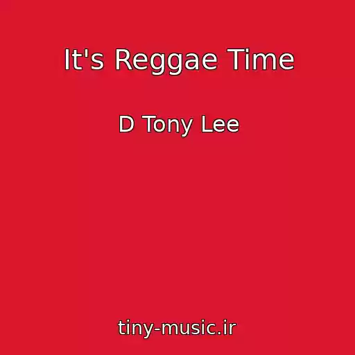 کاور آهنگ It's Reggae Time از D Tony Lee