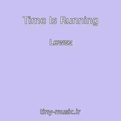 کاور آهنگ Time Is Running از Lewsz