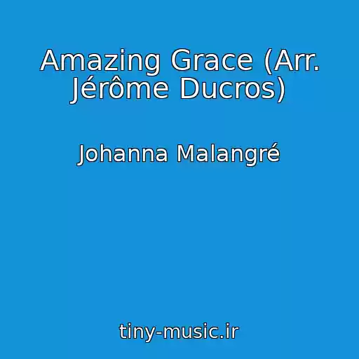 کاور آهنگ Amazing Grace (Arr. Jérôme Ducros) از Johanna Malangré