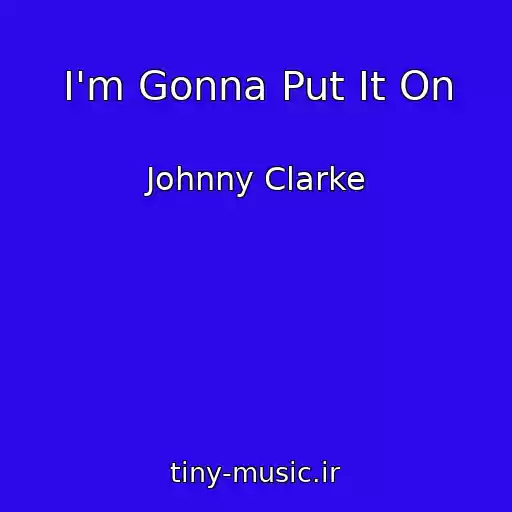 کاور آهنگ I'm Gonna Put It On از Johnny Clarke