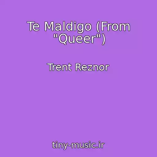 کاور آهنگ Te Maldigo (From "Queer") از Trent Reznor