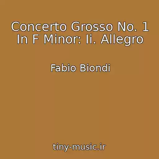کاور آهنگ Concerto Grosso No. 1 In F Minor: Ii. Allegro از Fabio Biondi