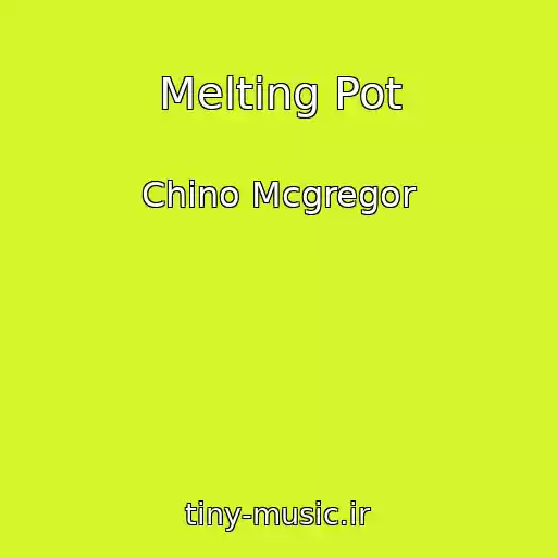 کاور آهنگ Melting Pot از Chino Mcgregor