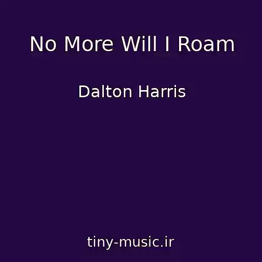 کاور آهنگ No More Will I Roam از Dalton Harris
