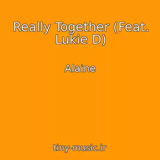 کاور آهنگ Really Together (Feat. Lukie D) از Alaine