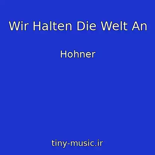 کاور آهنگ Wir Halten Die Welt An از Hohner