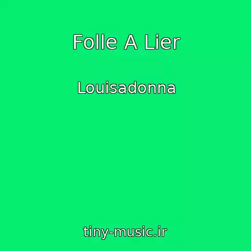 کاور آهنگ Folle A Lier از Louisadonna