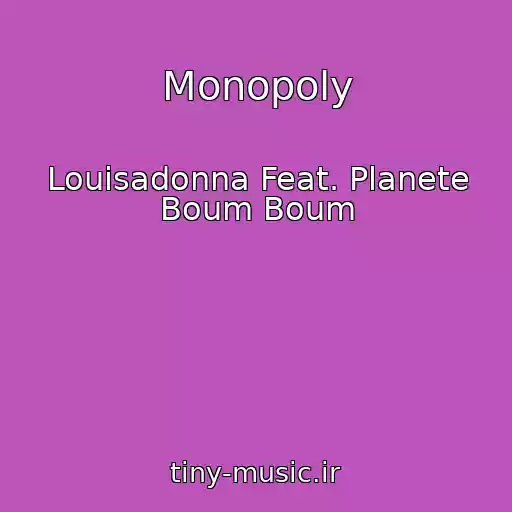 کاور آهنگ Monopoly از Louisadonna Feat. Planete Boum Boum
