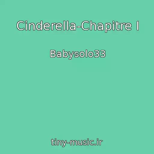 کاور آهنگ Cinderella-Chapitre I از Babysolo33