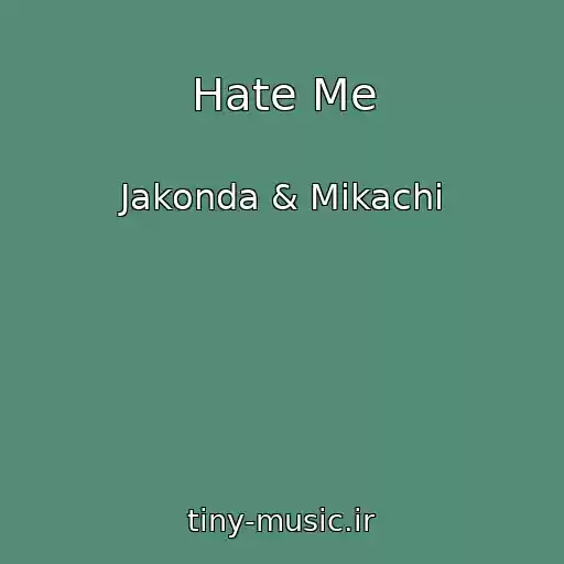کاور آهنگ Hate Me از Jakonda & Mikachi