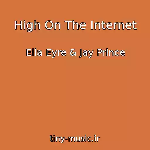 کاور آهنگ High On The Internet از Ella Eyre & Jay Prince