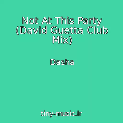 کاور آهنگ Not At This Party (David Guetta Club Mix) از Dasha