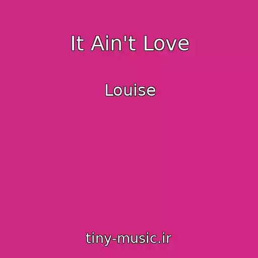 کاور آهنگ It Ain't Love از Louise