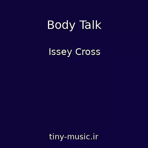 کاور آهنگ Body Talk از Issey Cross