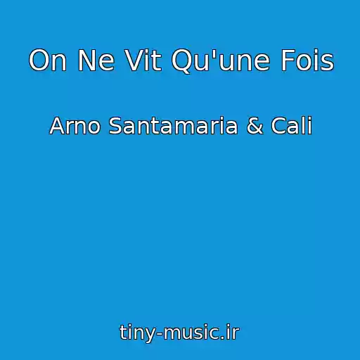 کاور آهنگ On Ne Vit Qu'une Fois از Arno Santamaria & Cali