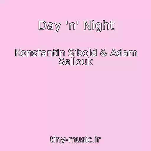 کاور آهنگ Day 'n' Night از Konstantin Sibold & Adam Sellouk