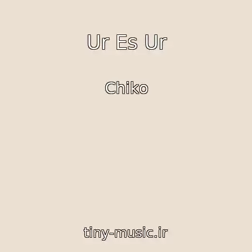 کاور آهنگ Ur Es Ur از Chiko