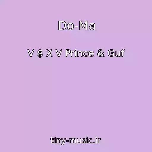 کاور آهنگ Do-Ma از V $ X V Prince & Guf