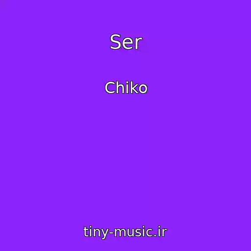 کاور آهنگ Ser از Chiko
