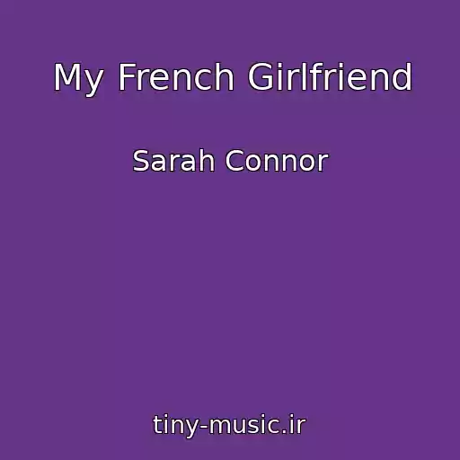 کاور آهنگ My French Girlfriend از Sarah Connor