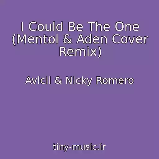 کاور آهنگ I Could Be The One (Mentol & Aden Cover Remix) از Avicii & Nicky Romero