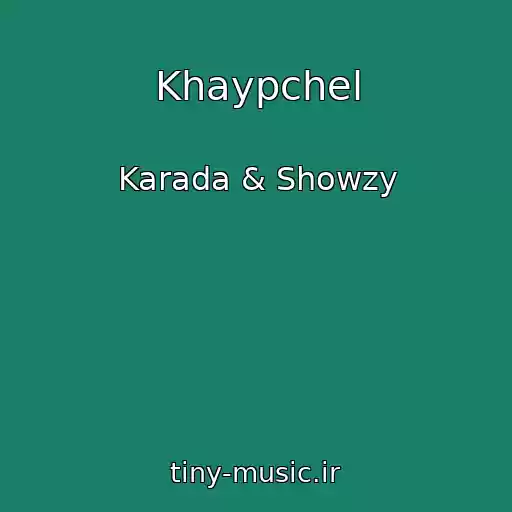 کاور آهنگ Khaypchel از Karada & Showzy