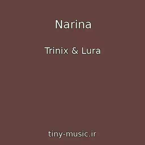 کاور آهنگ Narina از Trinix & Lura