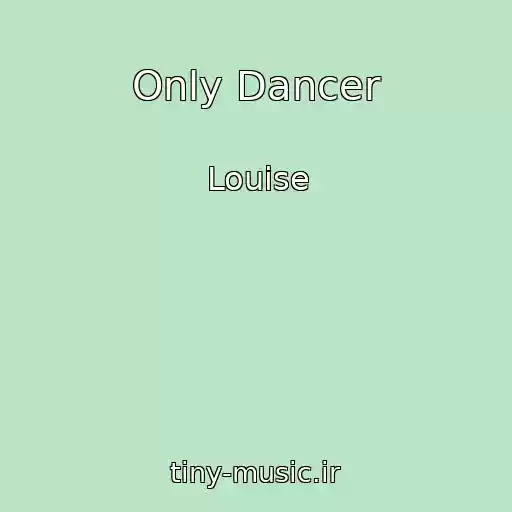 کاور آهنگ Only Dancer از Louise