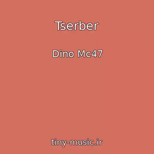 کاور آهنگ Tserber از Dino Mc47