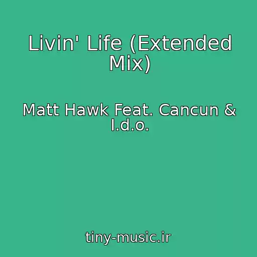 کاور آهنگ Livin' Life (Extended Mix) از Matt Hawk Feat. Cancun & I.d.o.
